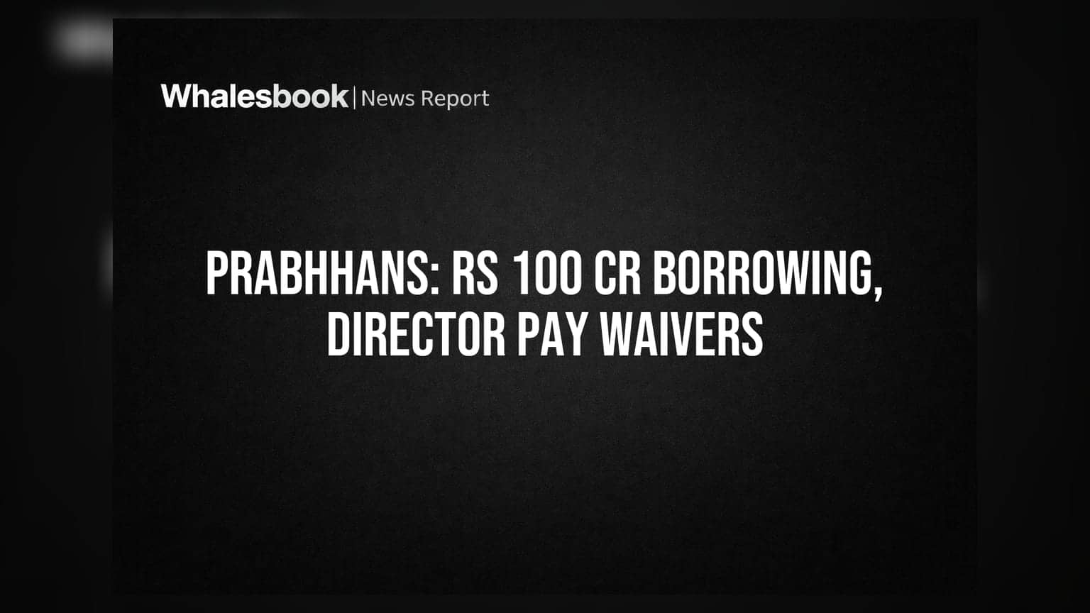 प्रभान्स इंडस्ट्रीजची मोठी घोषणा: Rs 100 कोटी कर्ज उभारणी आणि संचालकांना वाढीव मोबदला देण्यास मुभा मागितली
