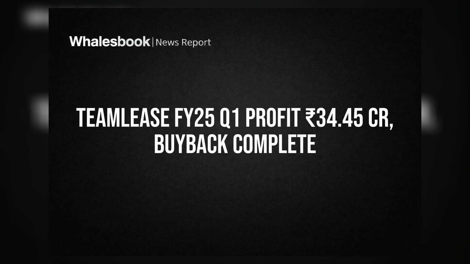 TeamLease Services Q1 FY25 Net Profit At ₹34.45 Crore; Completes ₹238 Crore Share Buyback