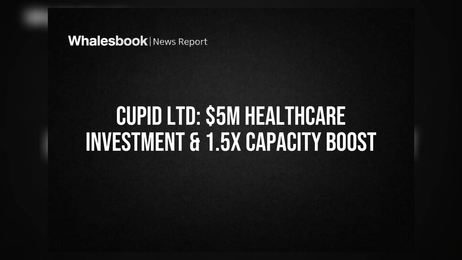 Cupid Ltd Invests $5M in Healthcare; Expands Manufacturing Capacity by 1.5x