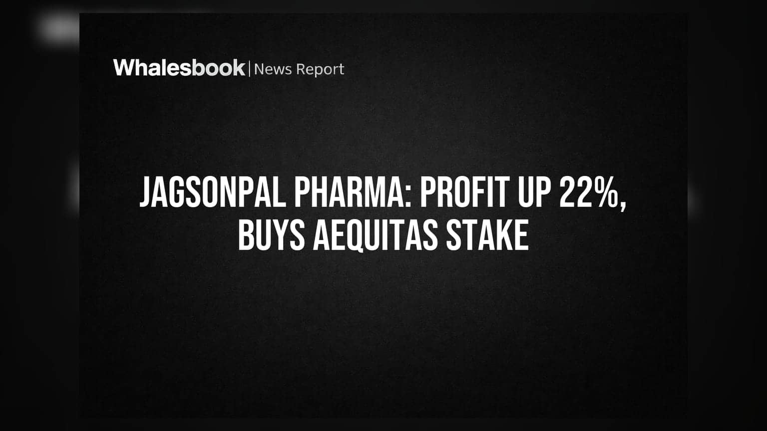 Jagsonpal Pharma Share Price: முதல் காலாண்டில் லாபம் **22%** உயர்வு! மேலும் ஒரு நிறுவனத்தை வாங்கியது!