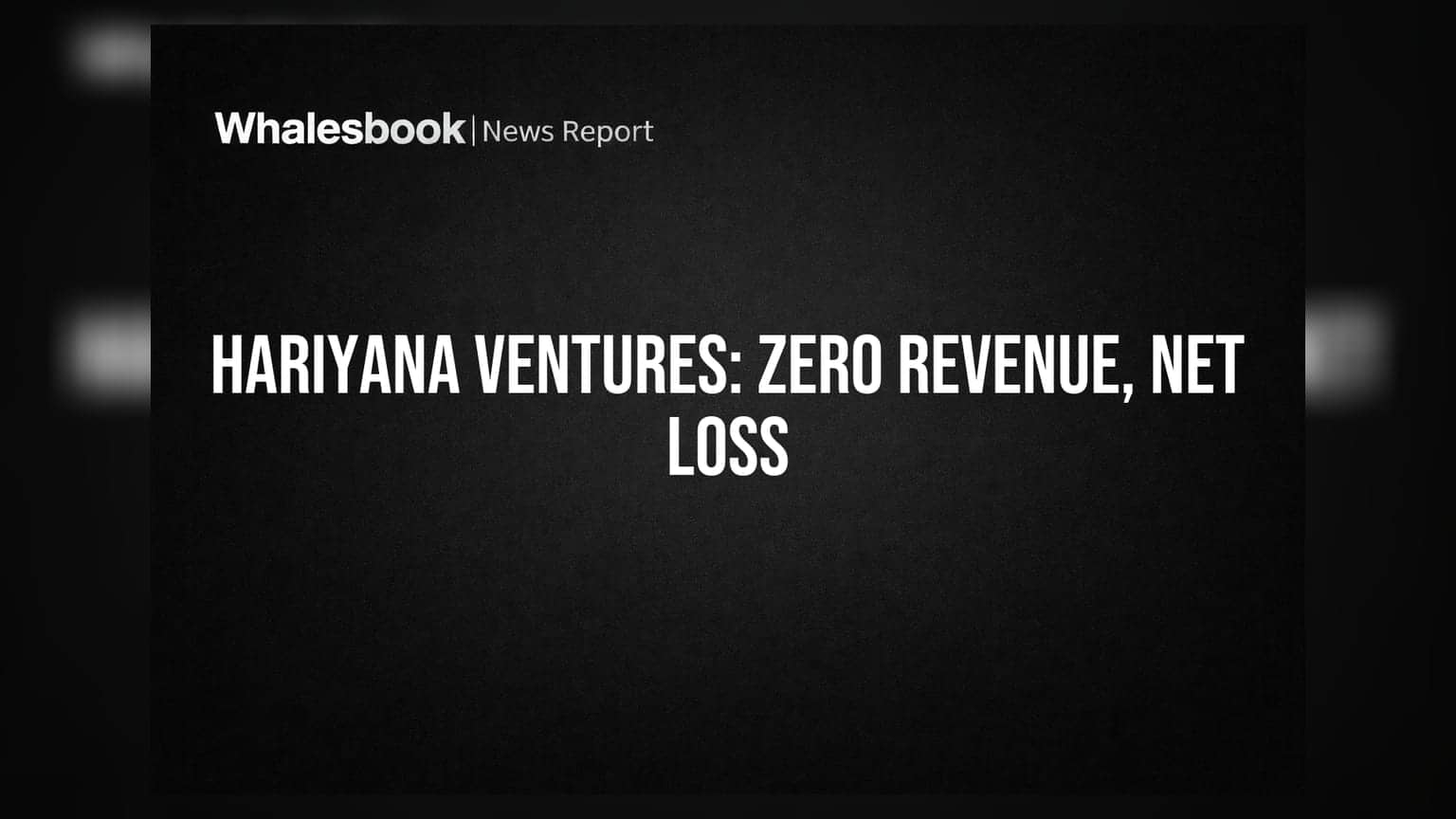 Hariyana Ventures: வருவாய் பூஜ்ஜியம், ₹4.18 லட்சம் நிகர இழப்பு!