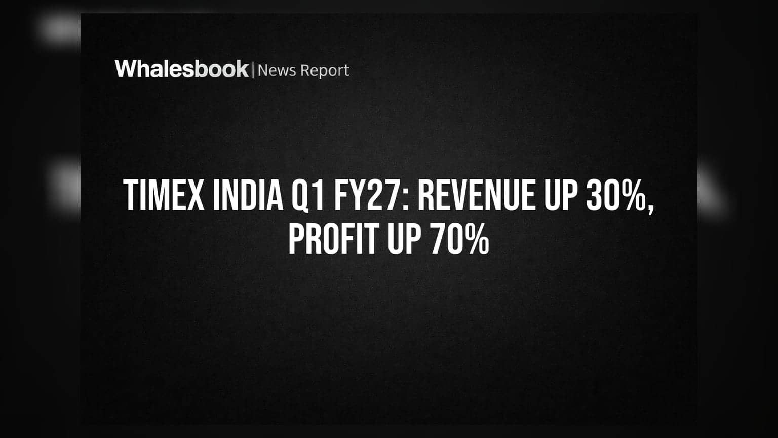 Timex India: Q1 '27 ਵਿੱਚ ਕਮਾਈ 30% ਵਧੀ, ਮੁਨਾਫਾ 70% ਉਛਾਲਿਆ!