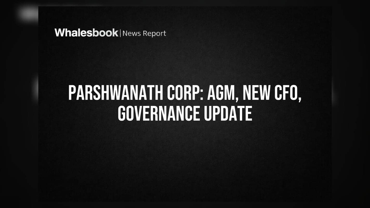 Parshwanath Corporation AGM: नए CFO की हुई नियुक्ति, बदले जाएंगे कंपनी के नियम!