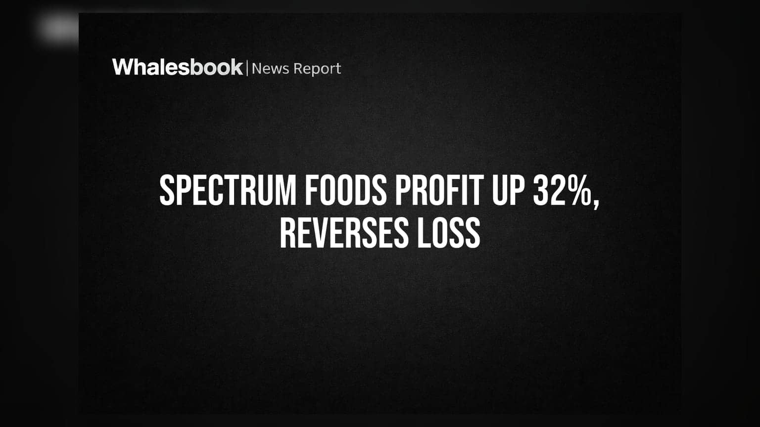 Spectrum Foods Ltd: ₹1.97 कोटी नफ्यासह कंपनीची दमदार पुनरागमन! तिमाहीत तोट्यावर मात
