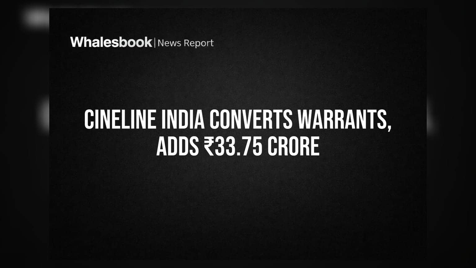 Cineline India: ₹33.75 ਕਰੋੜ ਦੇ ਵਾਰੰਟ ਨੂੰ ਇਕੁਇਟੀ 'ਚ ਬਦਲਿਆ, ਕੰਪਨੀ ਦੀ ਬੱਲੇ-ਬੱਲੇ