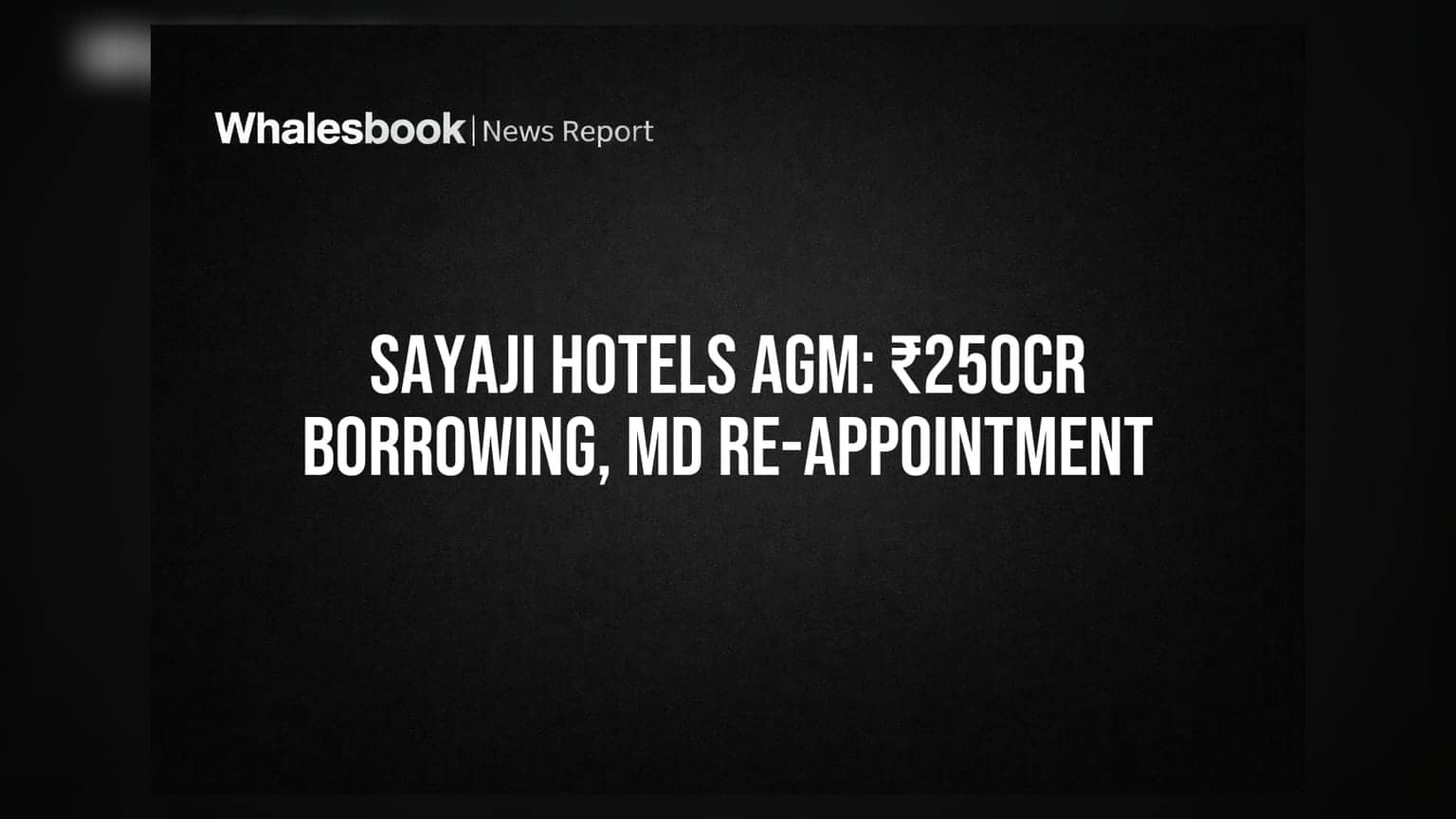 Sayaji Hotels AGM to consider ₹250 crore borrowing limit, MD re-appointment
