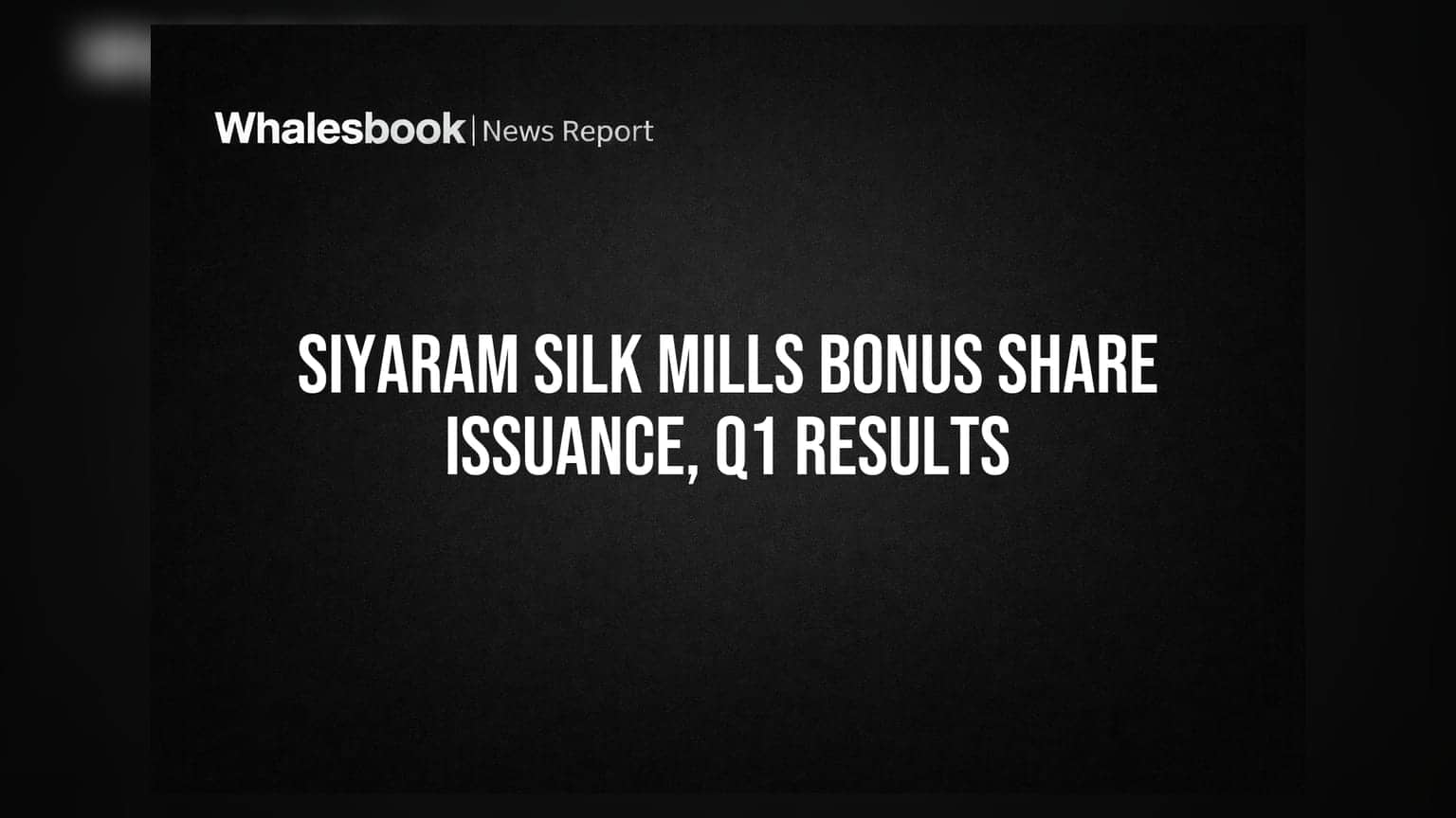 Siyaram Silk Mills: निवेशकों को मिलेगा बोनस का तोहफा, पहली तिमाही में ₹11.01 करोड़ का मुनाफा