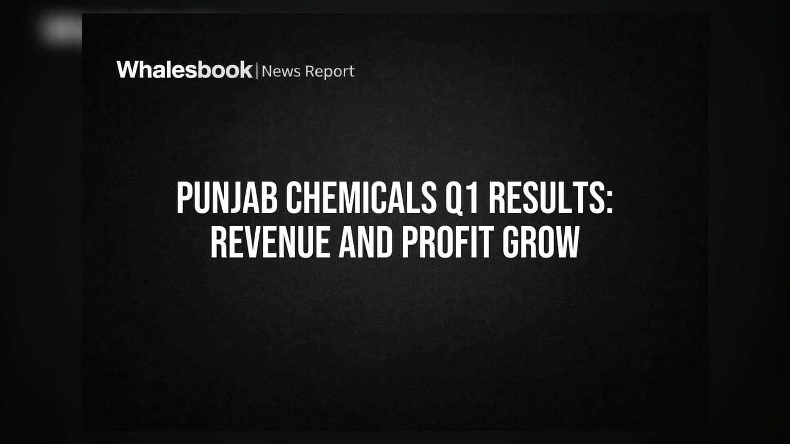 Punjab Chemicals Q1 FY26-27 Revenue Rises 8.7% to ₹346.44 Cr, Profit Up