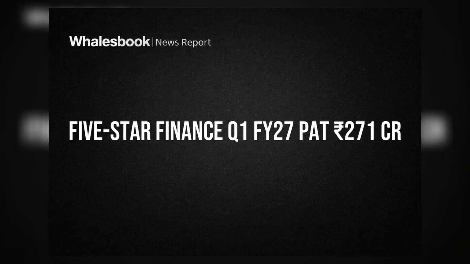Five-Star Business Finance: Q1 FY27 ਵਿੱਚ **₹271 ਕਰੋੜ** ਦਾ ਸ਼ਾਨਦਾਰ ਪ੍ਰੋਫਿਟ, AUM ਪਹੁੰਚਿਆ **₹13,722 ਕਰੋੜ**