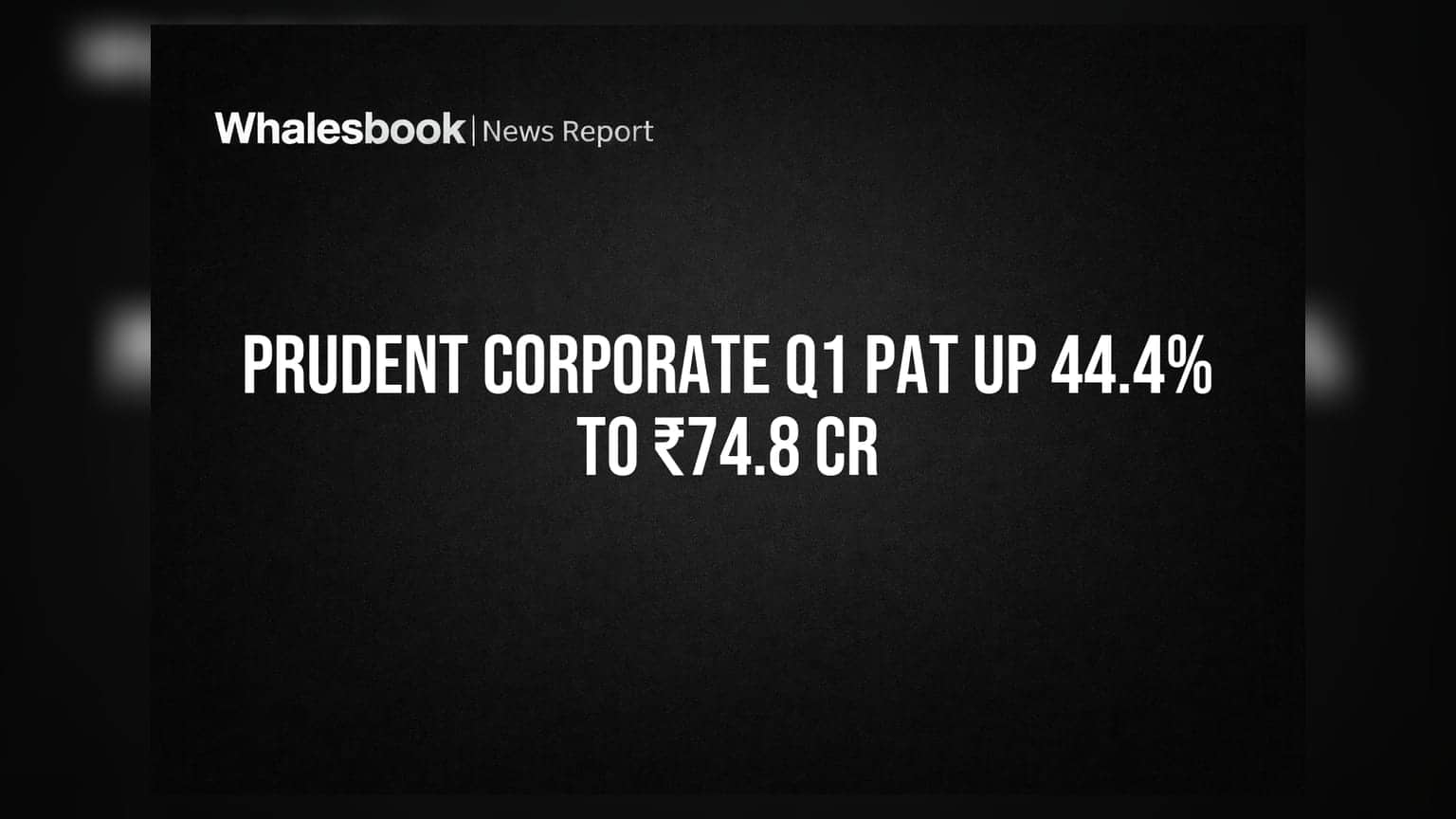 Prudent Corporate Advisory: Q1 FY27માં નફામાં 44.4% નો ઉછાળો, ₹74.8 કરોડનો PAT નોંધાયો