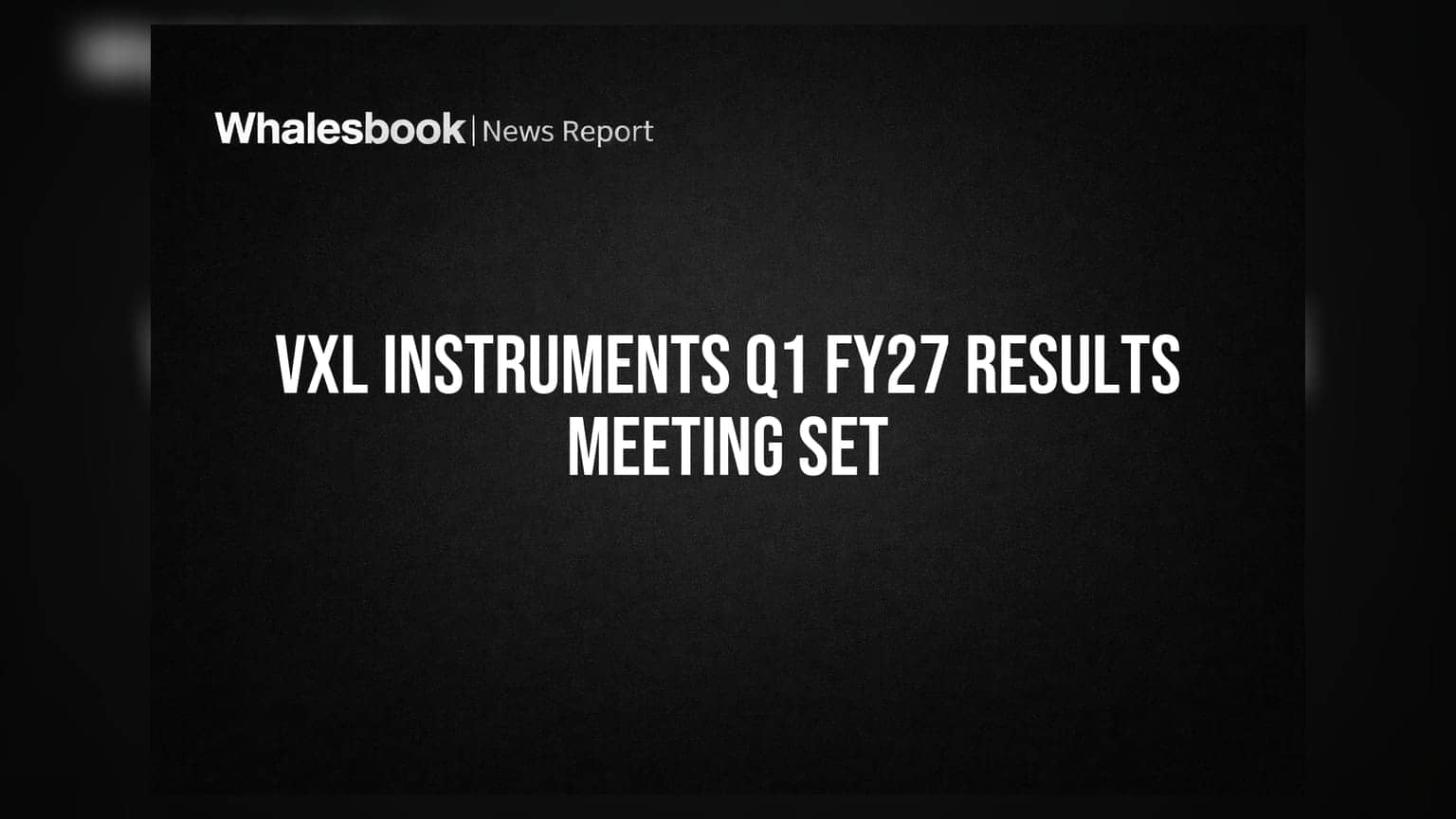 VXL Instruments: 7 ਅਗਸਤ ਨੂੰ Q1 FY27 ਨਤੀਜਿਆਂ ਲਈ ਬੋਰਡ ਮੀਟਿੰਗ, ਜਾਣੋ ਕੀ ਹੋਵੇਗਾ ਚਰਚਾ