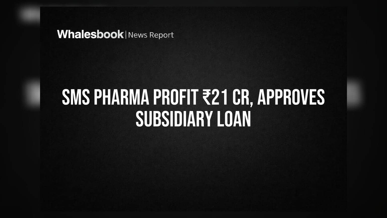 SMS Pharmaceuticals: Q1 '27 ਵਿੱਚ ₹21.13 ਕਰੋੜ ਦਾ ਮੁਨਾਫਾ, ਸਹਾਇਕ ਕੰਪਨੀ ਨੂੰ ₹50 ਕਰੋੜ ਦਾ ਲੋਨ ਮਨਜ਼ੂਰ