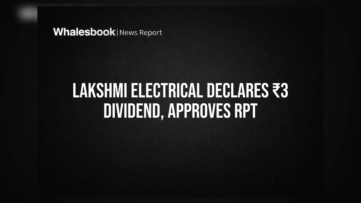 Lakshmi Electrical Control Systems: निवेशकों को ₹3 डिविडेंड, LMW के साथ ₹450 करोड़ के सौदों को मंजूरी