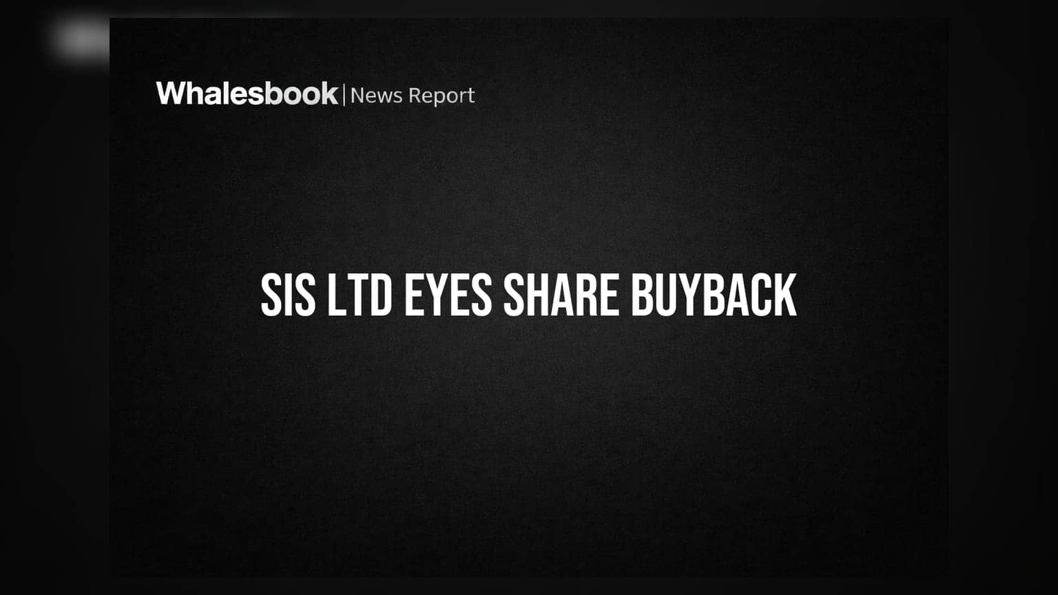 SIS Ltd Board to Consider Share Buyback Proposal on August 5