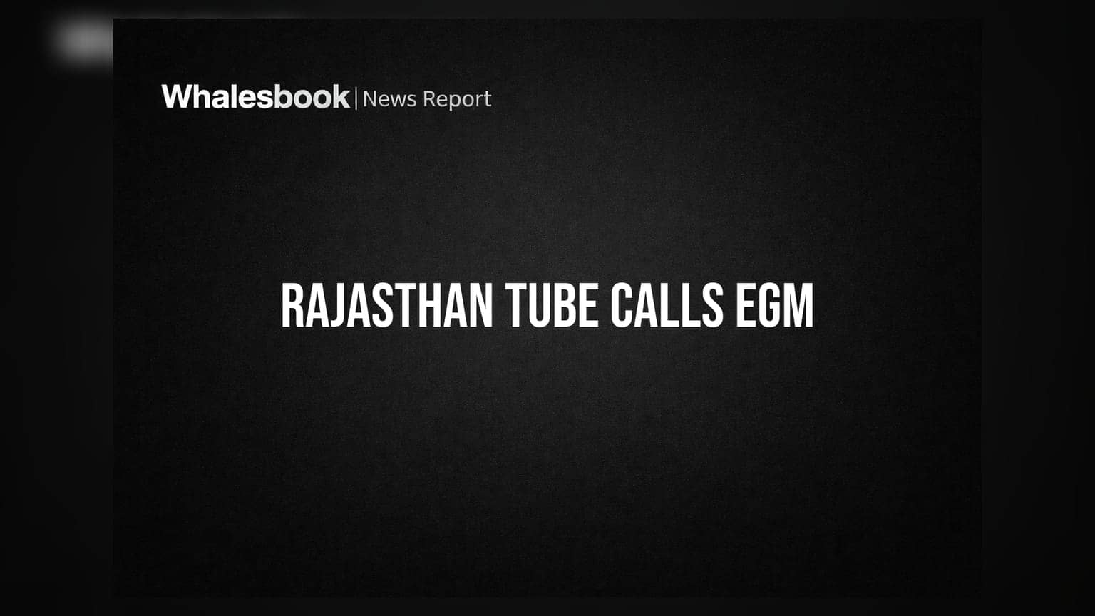 Rajasthan Tube Manufacturing Company Ltd announces Extraordinary General Meeting