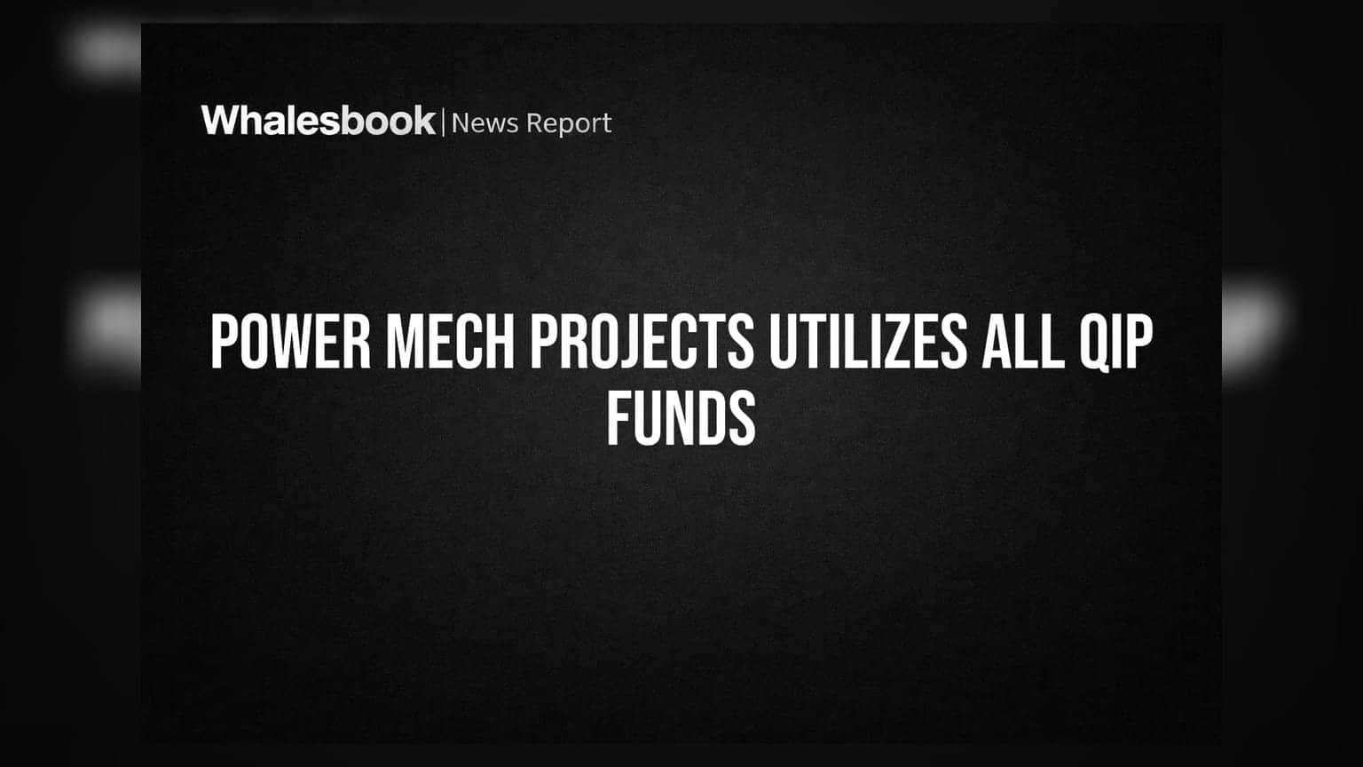 Power Mech Projects: ₹350 கோடி QIP நிதி முழுமையாகப் பயன்பாடு - முக்கிய திட்டங்களில் முதலீடு!
