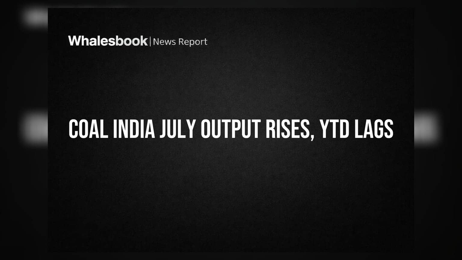 Coal India July Output Up 8.4%, but YTD Production Lags