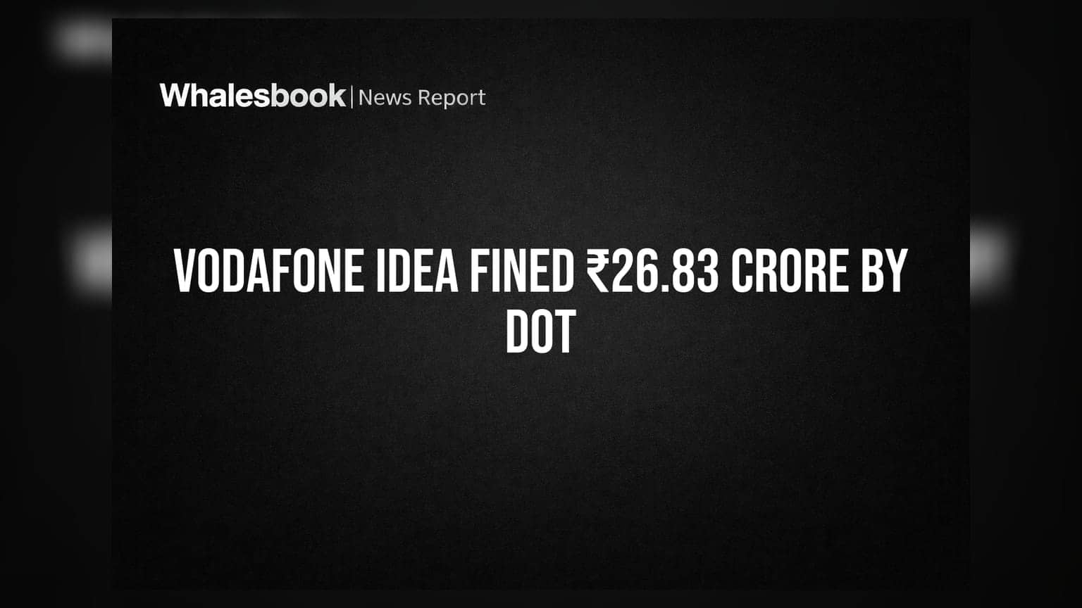 Vodafone Idea Gets ₹26.83 Crore Notice From DoT for Rollout Obligation Default