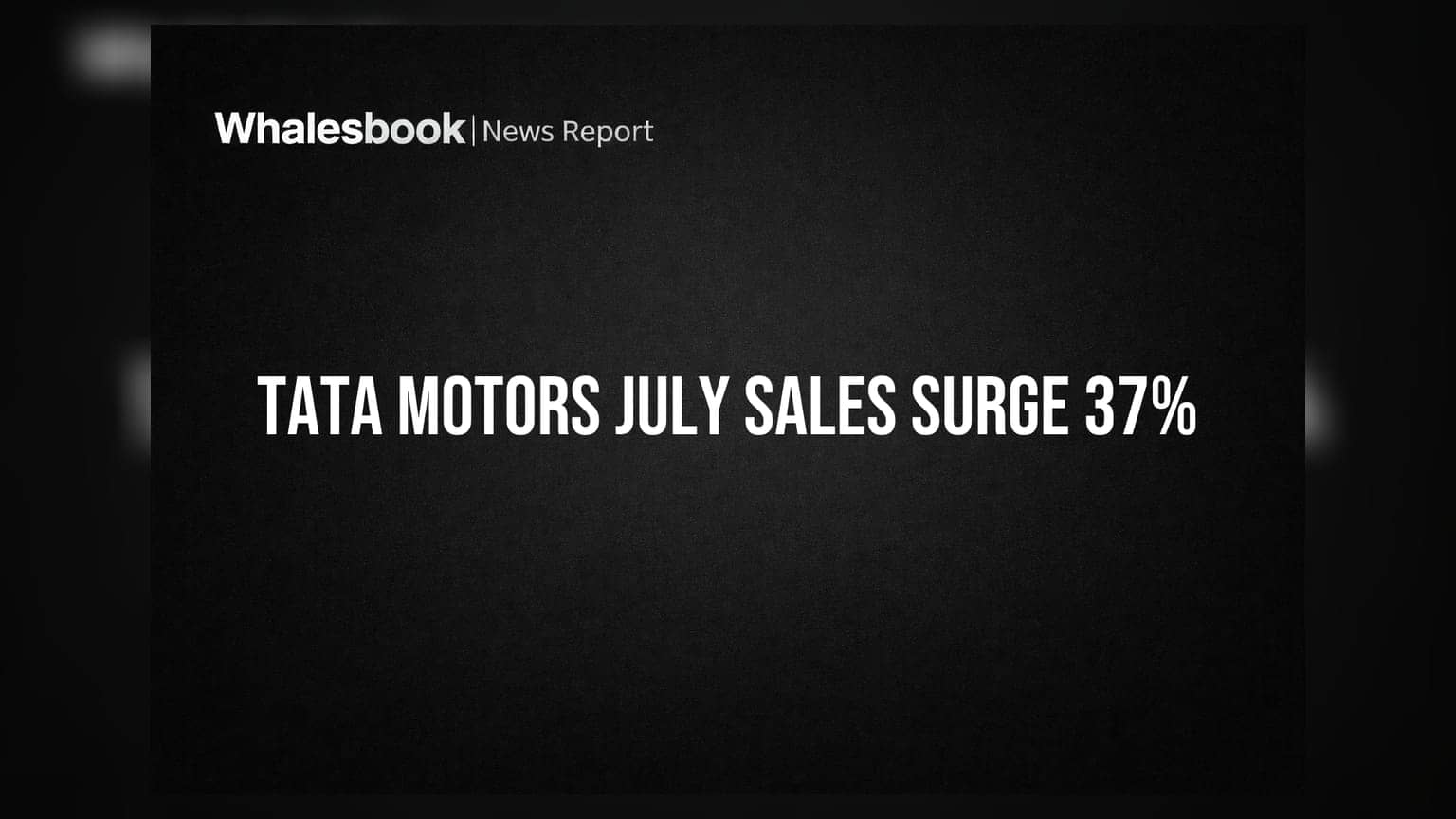 Tata Motors Sales: जुलै महिन्यात तब्बल ३७% वाढ! आंतरराष्ट्रीय व्यवसायाने रचला इतिहास