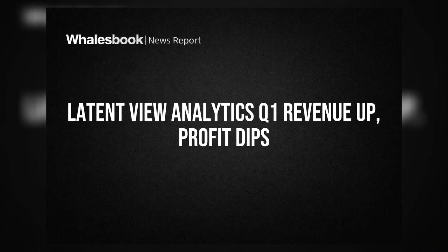 Latent View Analytics Q1 FY27: આવક 21.6% વધી ₹286.9 કરોડ, પણ પ્રોફિટમાં 6.9%નો ઘટાડો