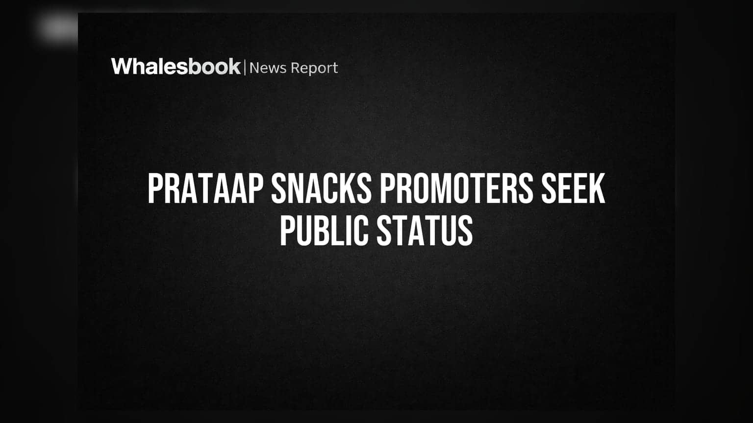 Prataap Snacks: Six promoters seek reclassification to public shareholders