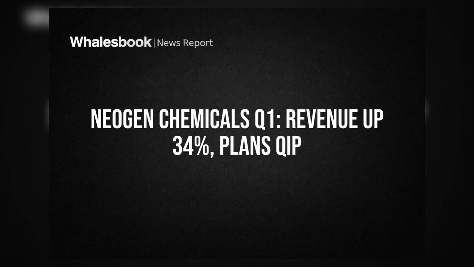 Neogen Chemicals Q1 FY27 Revenue Up 34% to ₹250 Crore, Plans ₹600 Cr QIP