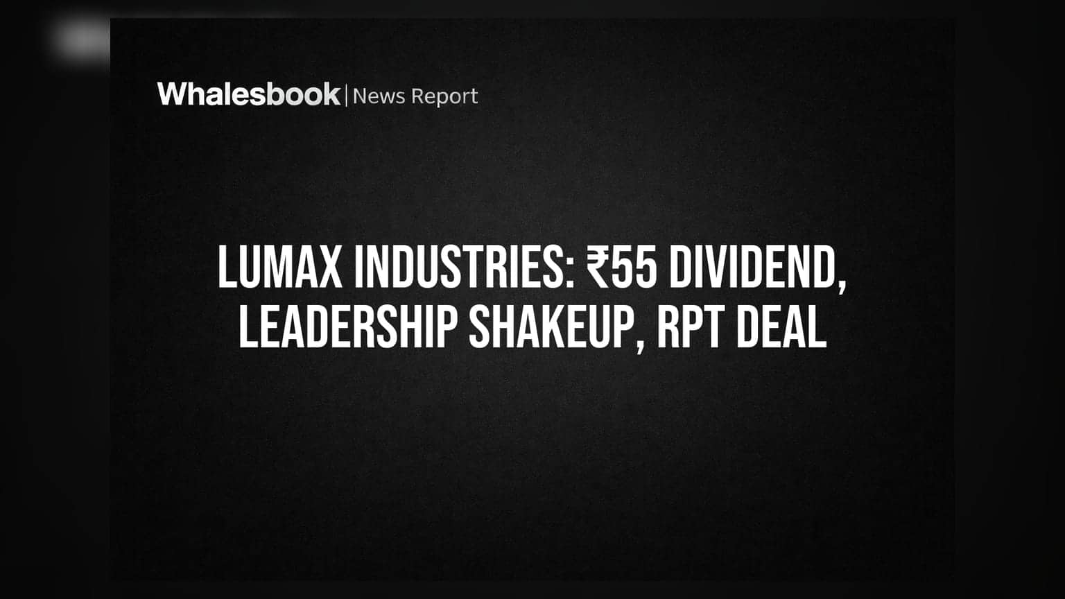 Lumax Industries: ਸ਼ੇਅਰ ਹੋਲਡਰਾਂ ਲਈ ਖੁਸ਼ਖਬਰੀ! ₹55 ਡਿਵੀਡੈਂਡ, ਵੱਡਾ ਸੌਦਾ ਅਤੇ ਨਵੇਂ ਲੀਡਰਸ਼ਿਪ ਦਾ ਐਲਾਨ