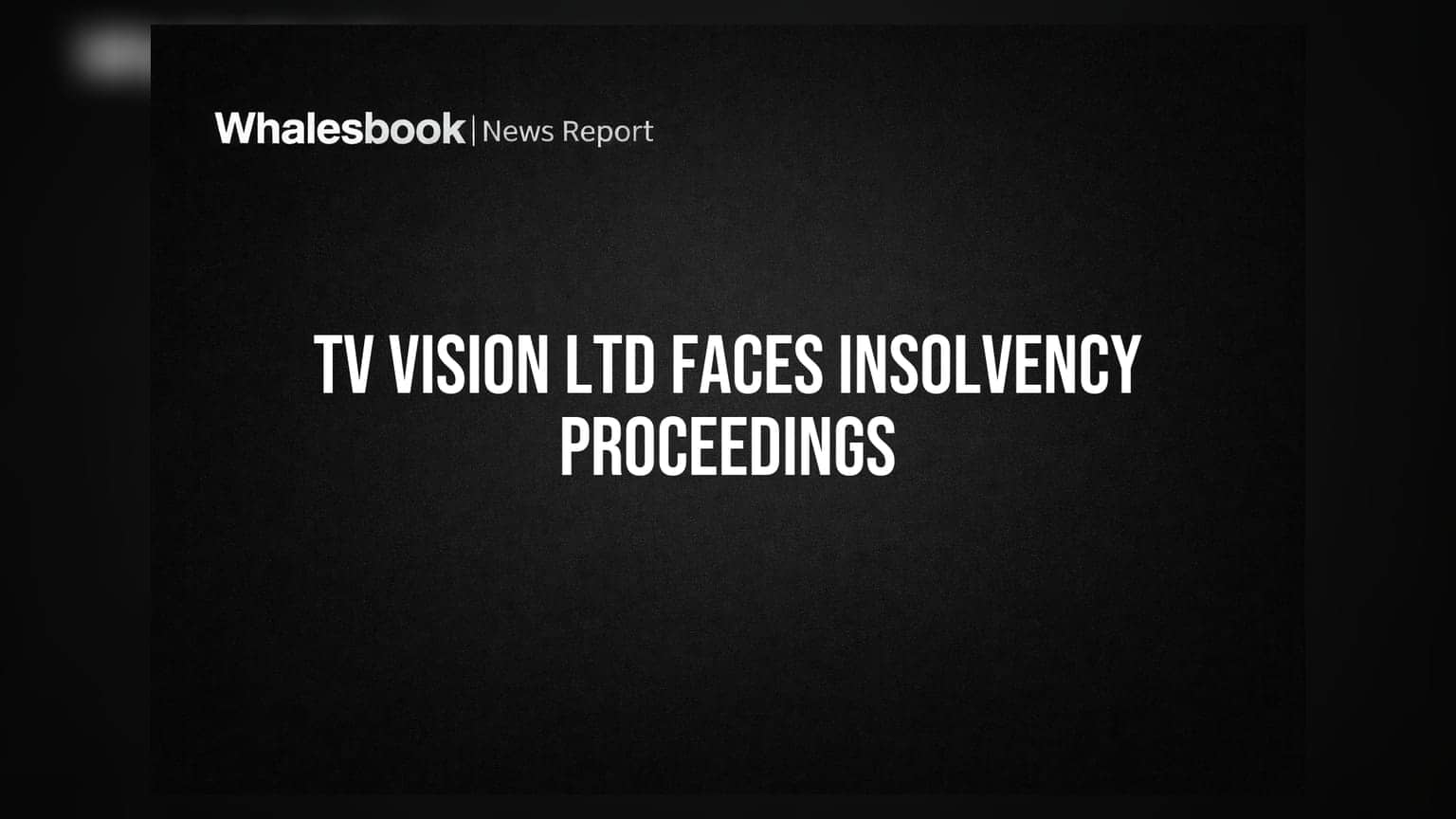 TV Vision Ltd अब दिवालियापन की प्रक्रिया में, NCLT ने शुरू किया Insolvency Resolution Process
