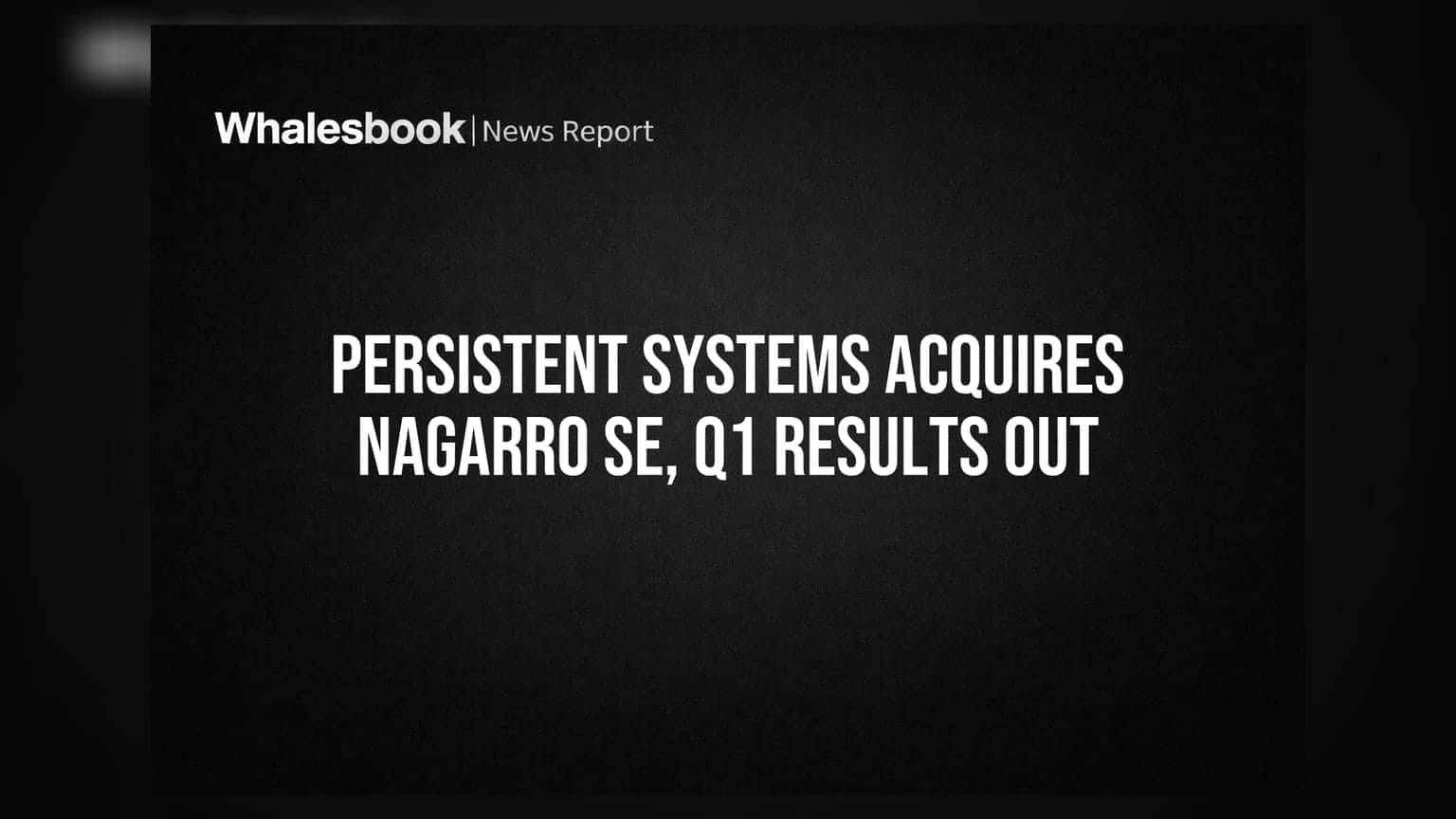 Persistent Systems to Acquire Nagarro SE; Q1 Consolidated Revenue ₹4,303 Cr, Profit ₹483 Cr