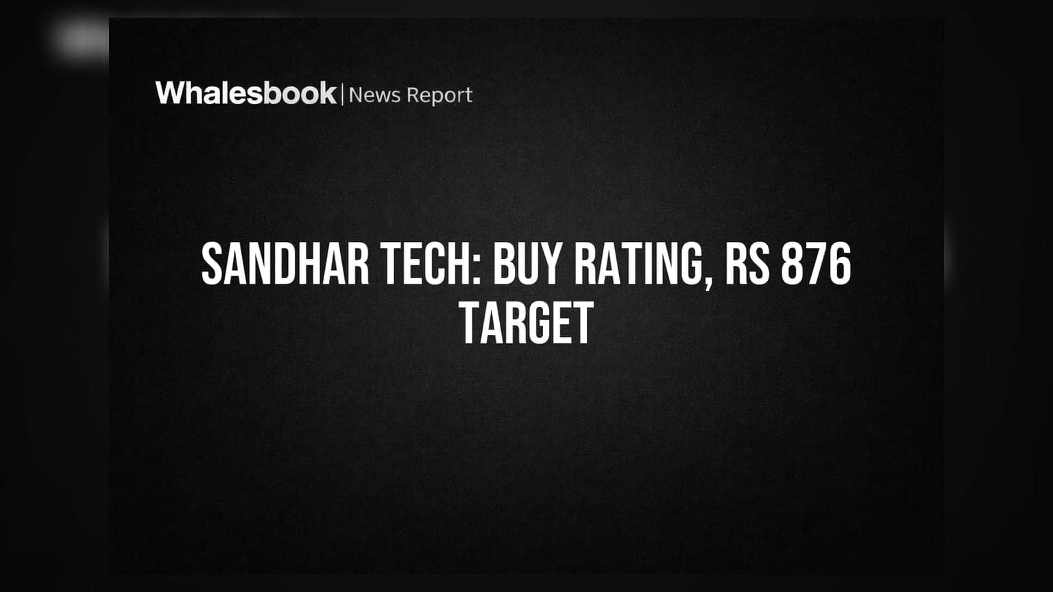 Sandhar Technologies Share Price: બ્રોકરેજનું 'BUY' રેટિંગ, ₹876 નો ટાર્ગેટ, 40% થી વધુ અપસાઇડની આશા