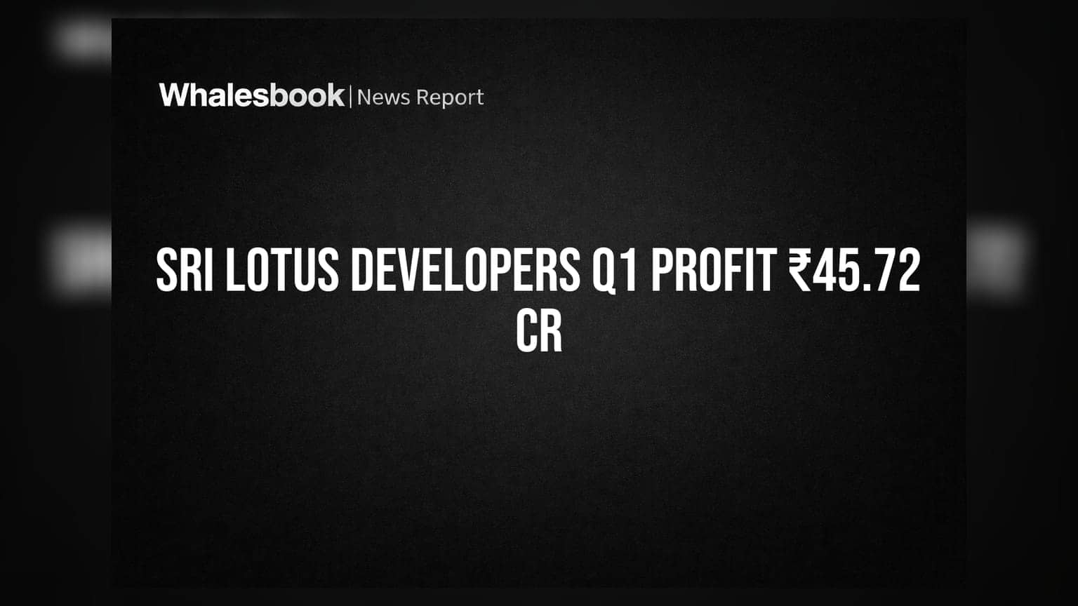Sri Lotus Developers Q1 FY27 Profit at ₹45.72 Cr; Approves ESOPs
