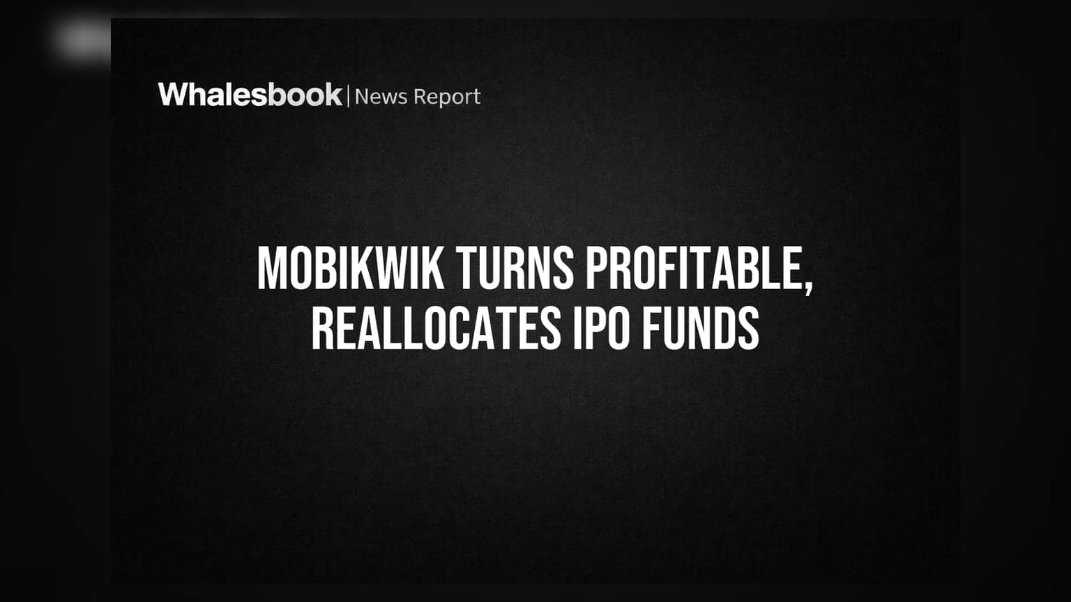 One MobiKwik Reports Q1 FY27 Profit of ₹7.62 Cr, Reallocates IPO Funds