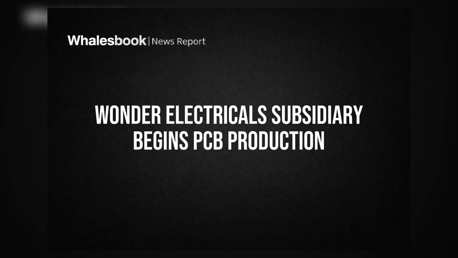 Wonder Electricals Subsidiary Starts PCB Card Manufacturing for Backward Integration