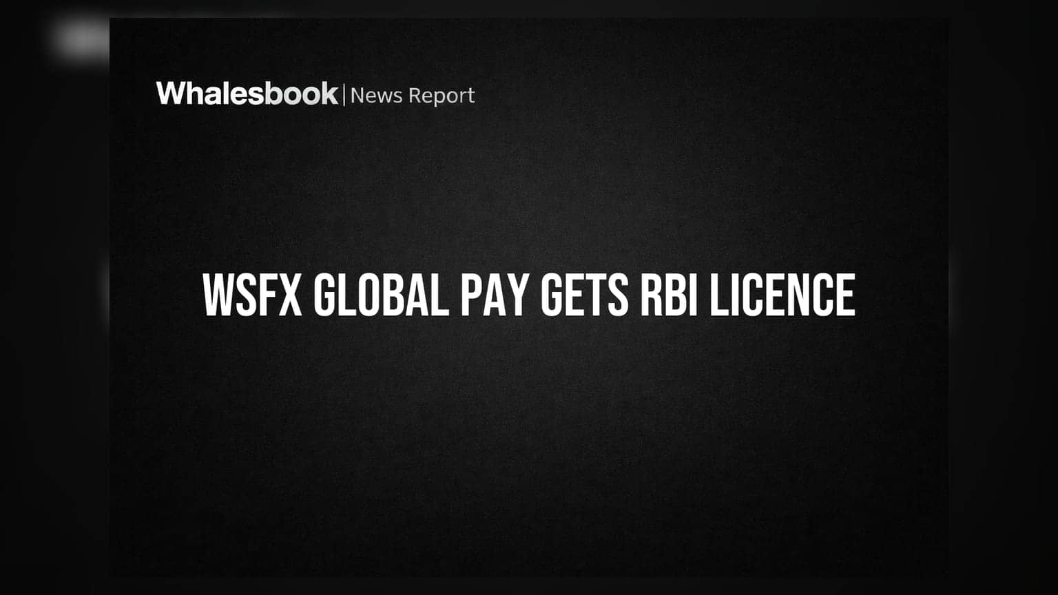WSFx Global Pay Receives Expanded RBI AD Category II Licence