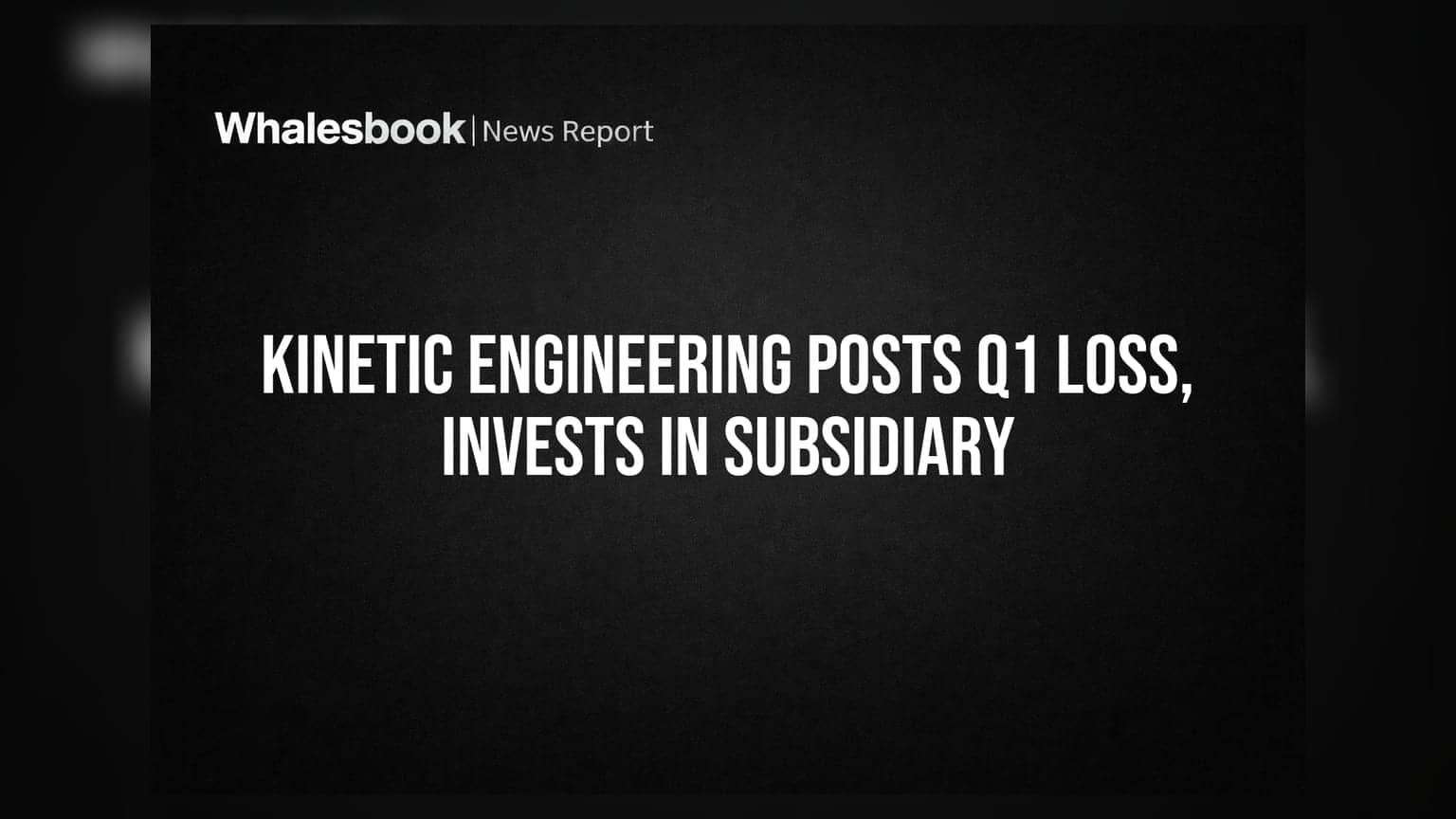 Kinetic Engineering reports Q1 FY27 loss of ₹2.86 crore, invests ₹10 crore in subsidiary