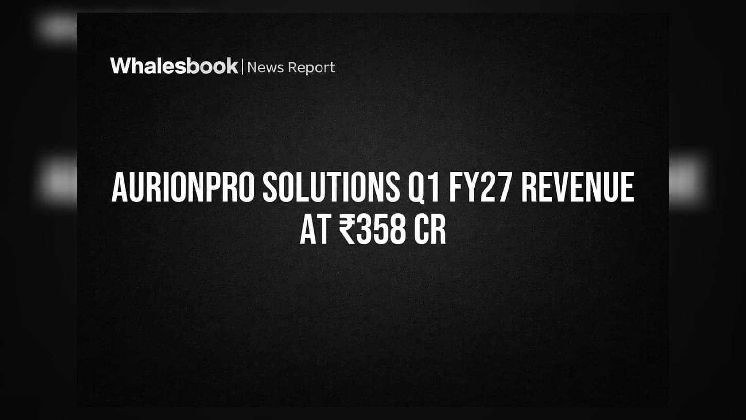Aurionpro Solutions posts Q1 FY27 revenue of ₹358 crore with 6.3% YoY growth
