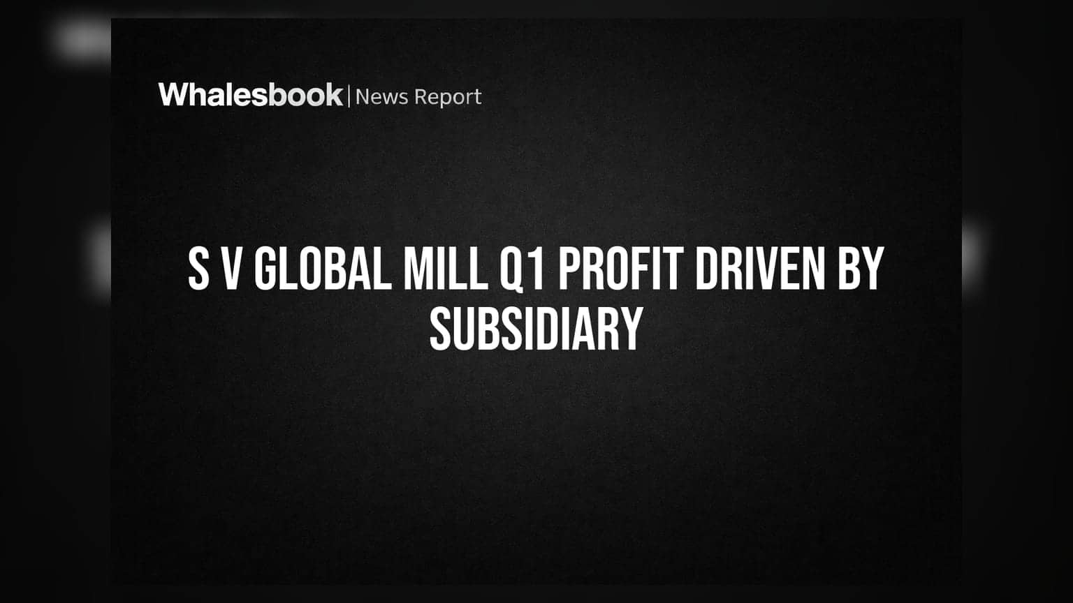 S V Global Mill Ltd Q1 FY25 Consolidated Profit at ₹4.81 Cr, Standalone Sees Loss