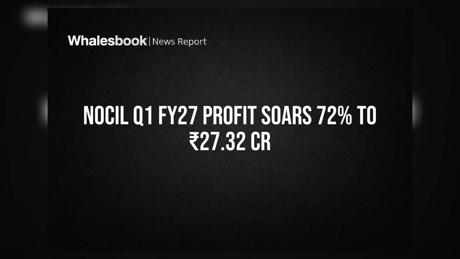 NOCIL Share: Q1 FY27 માં કંપનીના નફામાં 72% નો જબરદસ્ત ઉછાળો, ₹27.32 કરોડનો ચોખ્ખો નફો