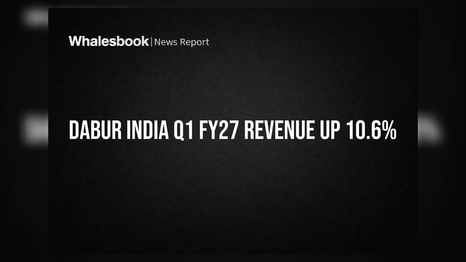 Dabur India Q1 FY27: આવકમાં **10.6%** નો વધારો, PAT માં **15%** નો ઉછાળો