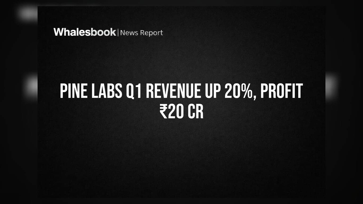 Pine Labs Q1 Revenue Grows 20%, Profit at ₹20 Crore Amid Investments