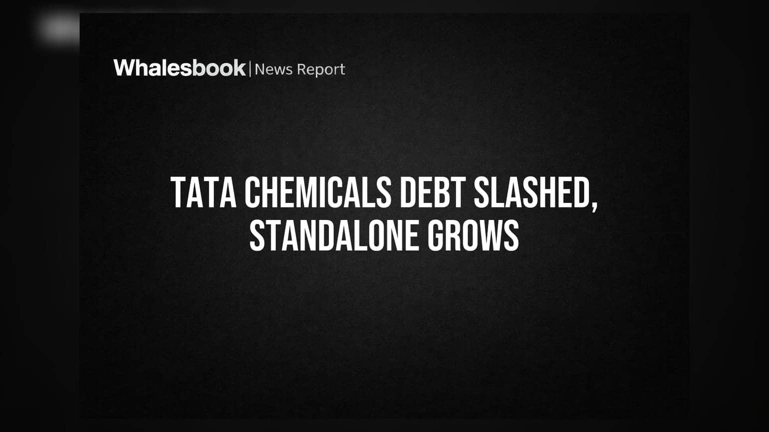 Tata Chemicals Q1 FY27: Net Debt Slashed ₹5,692 Cr, Standalone Business Shines
