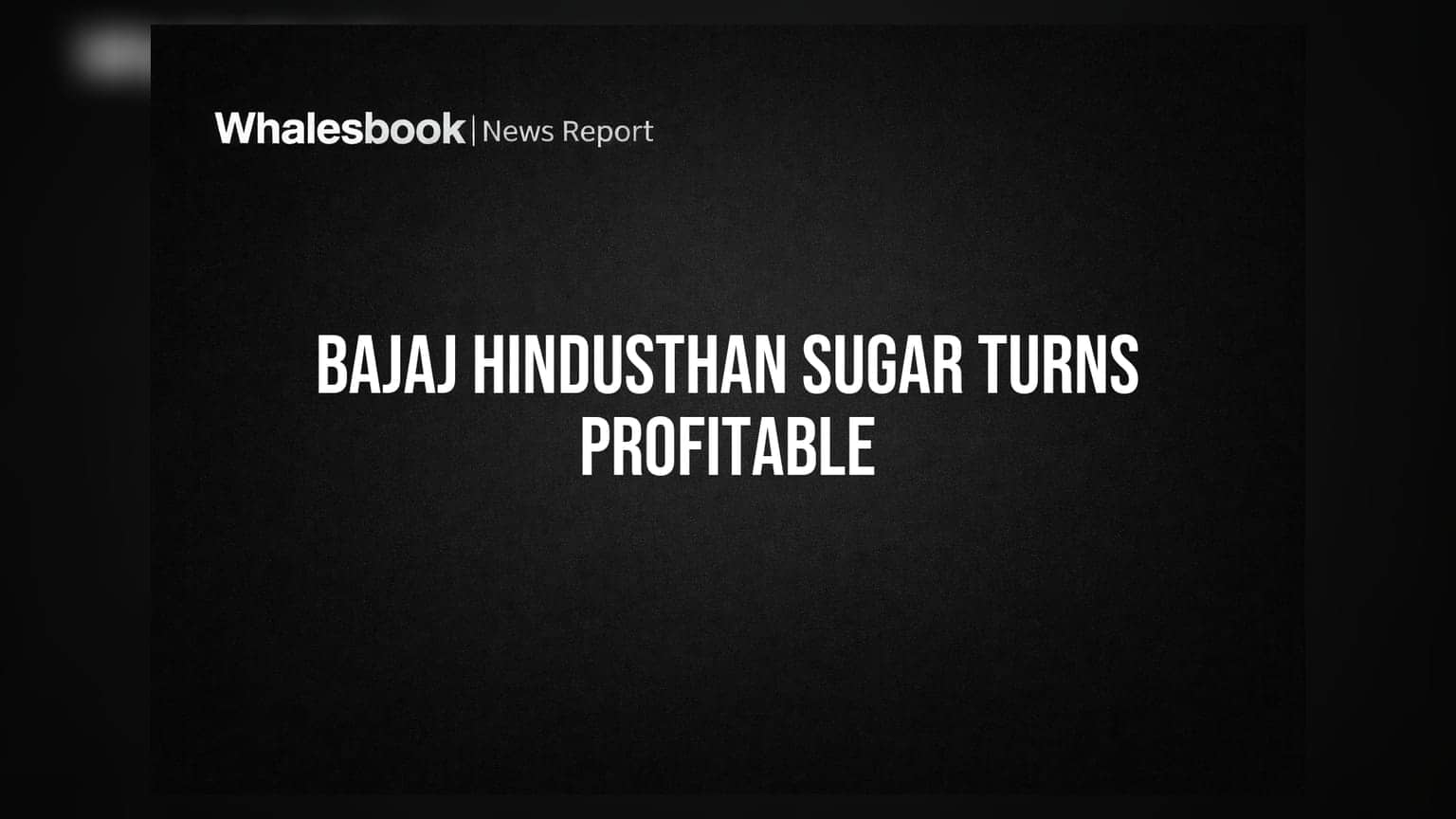 Bajaj Hindusthan Sugar posts ₹138 crore profit in FY26, turns around from prior year loss