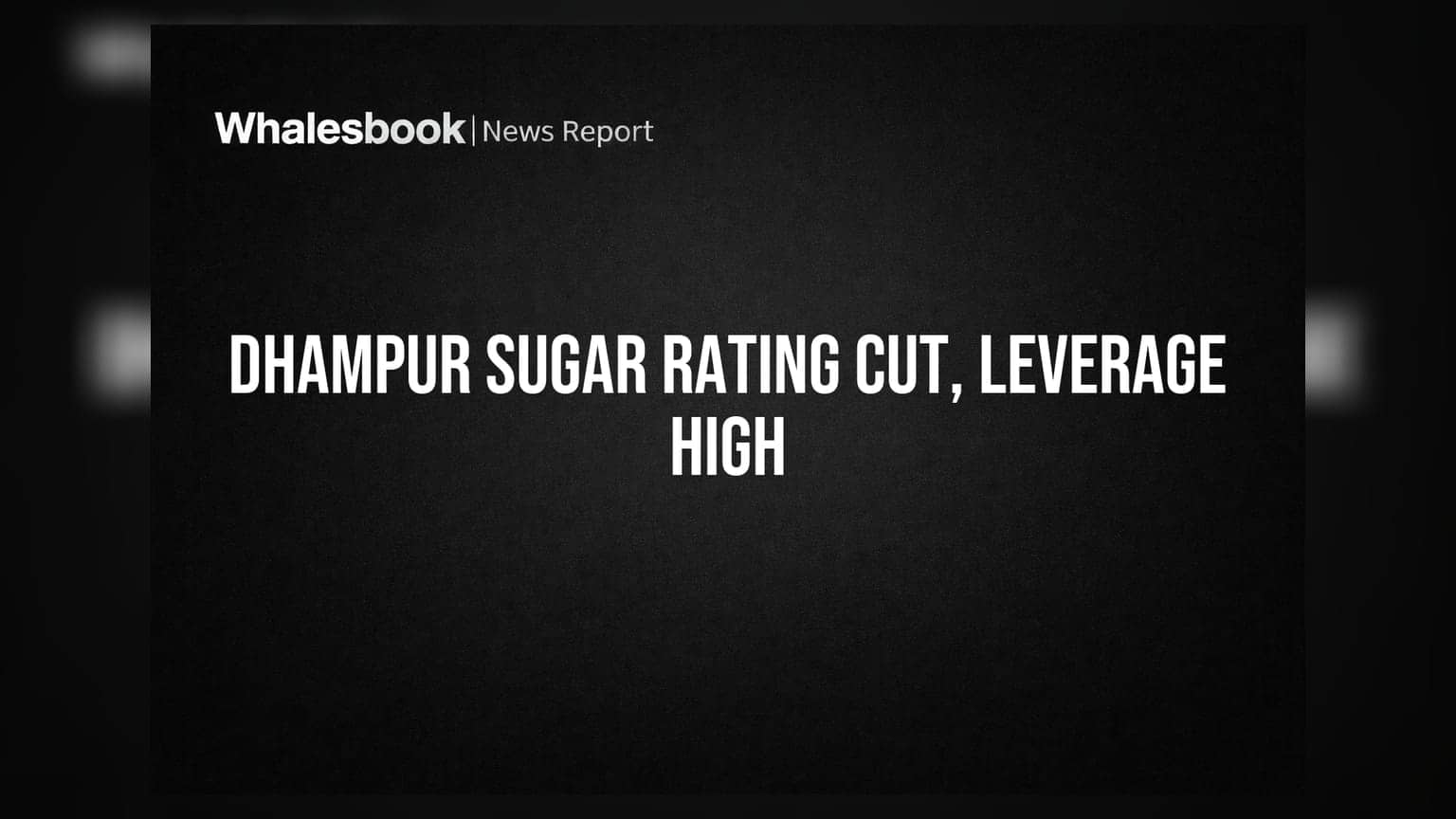 Dhampur Sugar Mills: રેટિંગ ઘટ્યું, પણ સ્થિરતા જળવાઈ, રોકાણકારો માટે શું છે ખાસ?