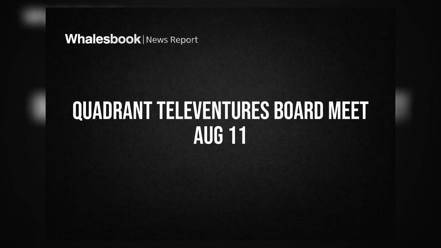 Quadrant Televentures: 11 ઓગસ્ટે બોર્ડ મીટિંગ, Q1 FY27ના પરિણામો થશે જાહેર