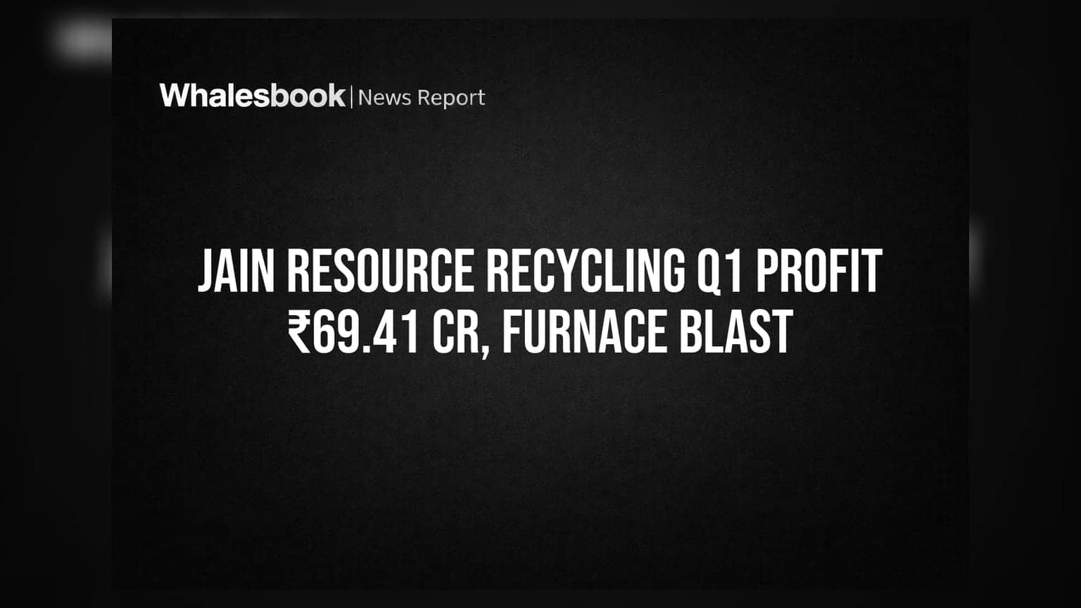 Jain Resource Recycling: ₹69.41 कोटींचा नफा, पण प्लांटमध्ये स्फोट!