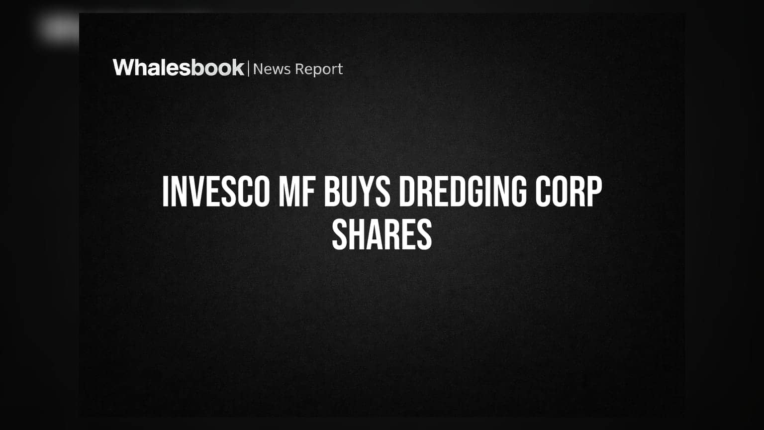 Dredging Corp Share: Invesco Mutual Fund એ વધાર્યો હિસ્સો, હવે **5.21%** સુધી પહોંચ્યો