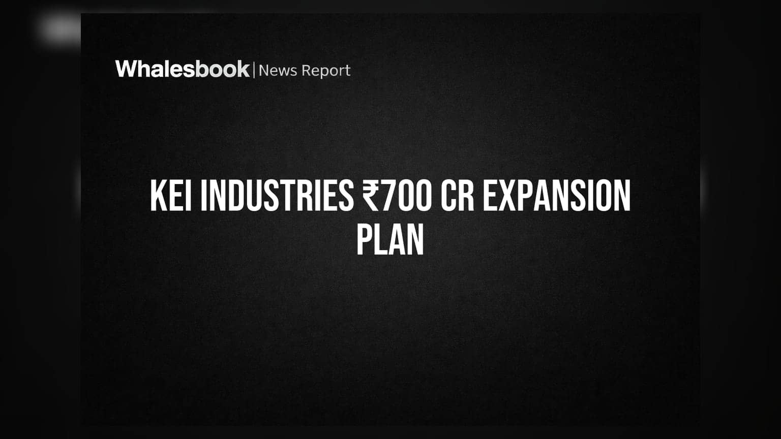 KEI Industries Invests ₹700 Cr for Rajasthan Plant Expansion