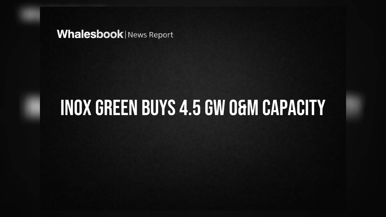 Inox Green Energy: ₹550 ਕਰੋੜ 'ਚ 4.5 GW O&M ਕਾਰੋਬਾਰ ਦਾ ਸੌਦਾ ਪੱਕਾ, NCLT ਤੋਂ ਮਿਲੀ ਮਨਜ਼ੂਰੀ