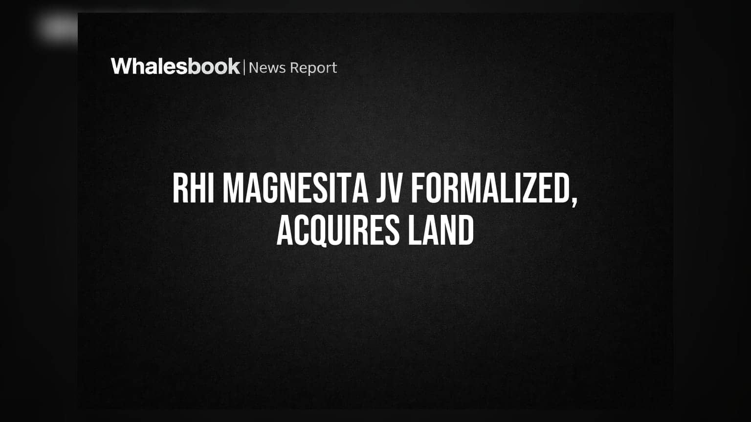 Rhi Magnesita India: 51% ਹਿੱਸੇਦਾਰੀ ਵਾਲਾ ਜੁਆਇੰਟ ਵੈਂਚਰ ਪੂਰਾ, ਜ਼ਮੀਨ ਵੀ ਖਰੀਦੀ!