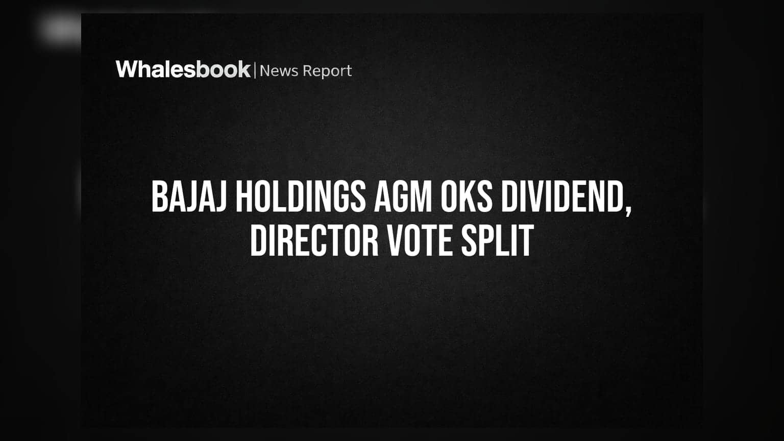 Bajaj Holdings AGM: ₹130 ਡਿਵੀਡੈਂਡ ਨੂੰ ਮਿਲੀ ਮਨਜ਼ੂਰੀ, ਡਾਇਰੈਕਟਰ ਦੀ ਮੁੜ ਨਿਯੁਕਤੀ 'ਤੇ ਸ਼ੇਅਰਹੋਲਡਰਾਂ ਨੇ ਜਤਾਈ ਨਾਰਾਜ਼ਗੀ